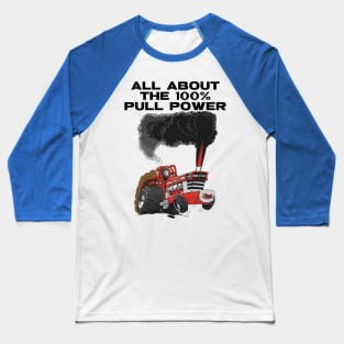 all about the 100 percent pull power Baseball T-Shirt